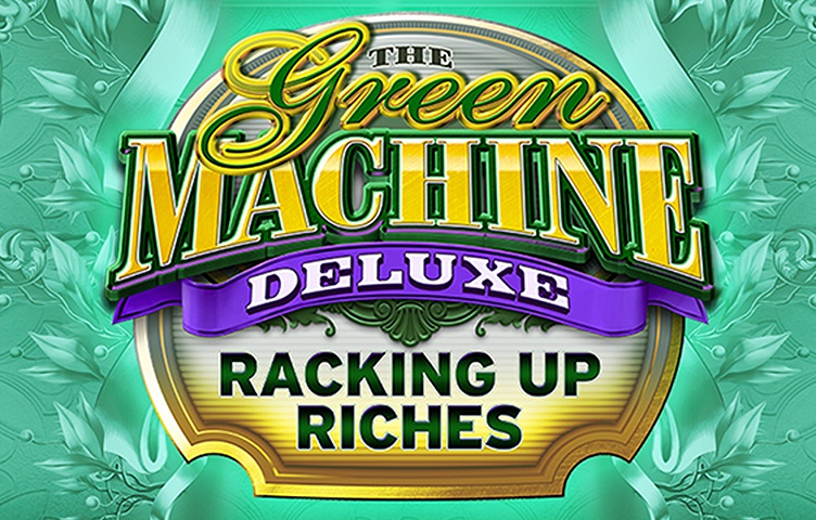 The Green Machine Deluxe Racking Up Riches