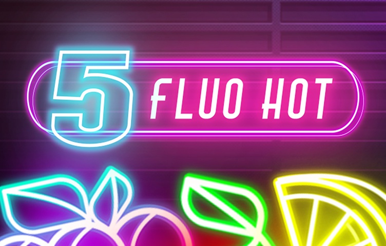 5 Fluo Hot