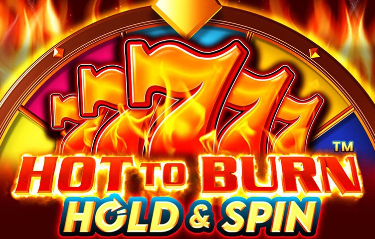 Hot to Burn Hold and Spin