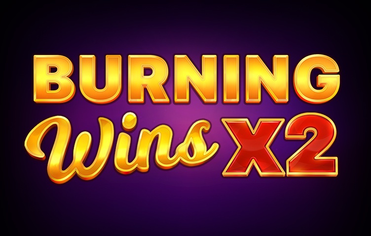 Burning Wins x2